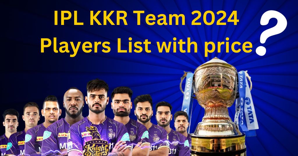 IPL KKR Team 2024 Players List With Price, Captain, Released Players IN